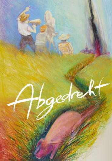 Abgedreht